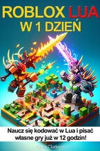 Okładka - Roblox Lua w 1 dzień. Naucz się kodować w Lua i pisać własne gry już w 12 godzin - Kevin Clarkson