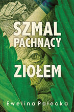 Okładka - Szmal pachnący ziołem - Ewelina Pałecka