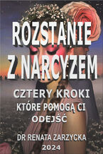Okładka - Rozstanie z narcyzem. Cztery kroki, które pomogą Ci odejść - dr Renata Zarzycka