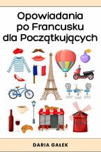 Okładka - Opowiadania po Francusku dla Początkujących - Daria Gałek