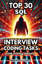Okładka - Top 30 SQL Interview Coding Tasks with Winning Solutions - Matthew Urban