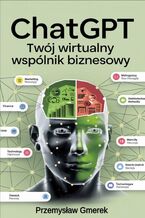 Okładka - ChatGPT:  Twój wirtualny wspólnik biznesowy - Przemysław Gmerek