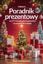 Okładka - Poradnik prezentowy. 777 niesamowitych pomysłów na prezent dla każdego! - Beata Dzwonkowska
