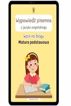 Okładka - Wypowiedź pisemna z języka angielskiego. Wpis na blogu. Matura podstawowa - Katarzyna Rak