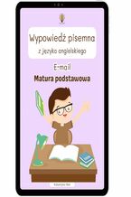 Okładka - Wypowiedź pisemna z języka angielskiego. E-mail. Matura podstawowa - Katarzyna Rak