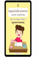 Okładka - Wypowiedź pisemna z języka angielskiego. Wpis na blogu. Część: 2. Egzamin 8-klasisty - Katarzyna Rak