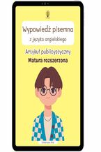 Okładka - Wypowiedź pisemna z języka angielskiego. Artykuł publicystyczny. Matura rozszerzona - Katarzyna Rak