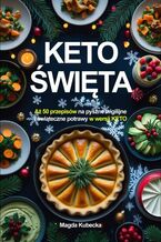 Okładka - Keto Święta. Aż 50 przepisów na pyszne wigilijne i świąteczne przepisy w wersji KETO - Magda Kubecka