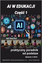 Okładka - AI w edukacji Część 1 Praktyczny poradnik od podstaw 2025 - Gołębiowski Dariusz