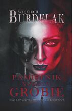 Okładka - Pamiętnik napisany w grobie - Wojciech Burdelak