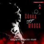 Okładka - Córka mojego wroga - Agnieszka Kowalska-Bojar