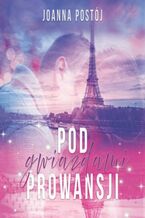 Okładka - Pod gwiazdami Prowansji - Joanna Postój