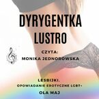 Okładka - Dyrygentka. Lustro. Lesbijki. Opowiadanie erotyczne LGBT+ - Ola Maj