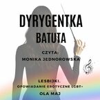 Okładka - Dyrygentka. Batuta. Lesbijki. Opowiadanie erotyczne LGBT+ - Ola Maj