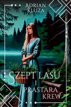 Okładka - Szept Lasu i Prastara Krew - Adrian Kluza