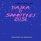 Okładka - Bajka o Samotnej Zosi - Łukasz Motyka