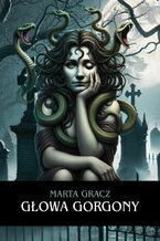 Okładka - Głowa Gorgony - Marta Gracz