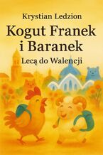 Okładka - Kogut Franek i Baranek lecą do Walencji - Krystian Ledzion