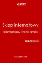 Okładka - Sklep internetowy, wskaźniki sprzedaży, modele kampanii, zeszyt ćwiczeń - Iwona Borkowska