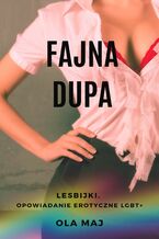 Okładka - Fajna dupa. Lesbijki. Opowiadanie erotyczne LGBT+ - Ola Maj