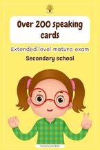Okładka - Over 200 speaking cards. Extended level matura exam. Secondary school - Katarzyna Rak