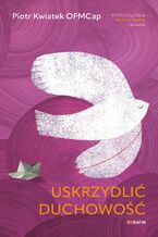 Okładka - Uskrzydlić duchowość - Piotr Kwiatek