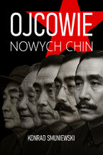 Okładka - Ojcowie Nowych Chin - Konrad Smuniewski