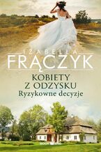 Okładka - Kobiety z odzysku - Ryzykowne decyzje. Tom 3 - Izabella Frączyk