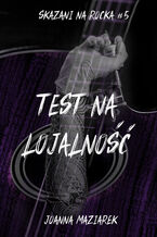 Okładka - Test na lojalność, Skazani na rocka #5 - Joanna Maziarek