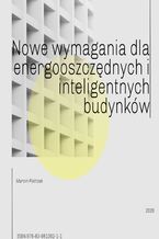 Okładka - Nowe wymagania dla energooszczędnych i inteligentnych budynków - Marcin Pietrzak