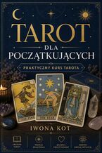 Okładka - Tarot dla początkujących. Praktyczny kurs tarota - Iwona Kot