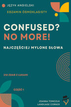 Okładka - Confused? No more! Egzamin ósmoklasisty - Joanna Tomczuk