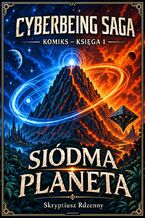 Okładka - Saga CyberJestestwa - Komiks 1 Siódma Planeta - Skryptiusz Rdzenny