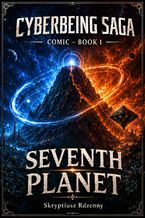 Okładka - CyberBeing Saga - Comic Book 1 Seventh Planet - Skryptiusz Rdzenny