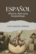 Okładka - Español Historie, które uczą hiszpańskiego - Luis Ganoza Ferrer