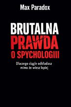 Okładka - Brutalna prawda o spychologii. Dlaczego ciągle odkładasz, mimo że wiesz lepiej - Max Paradox