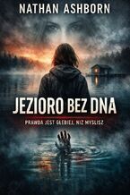 Okładka - Jezioro bez dna - Nathan Ashborn