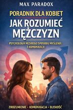 Okładka - Poradnik dla kobiet jak rozumieć mężczyzn. Psychologia męskiego sposobu myślenia i komunikacji - Max Paradox