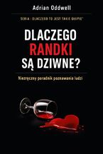Okładka - Dlaczego randki są dziwne. Niezręczny poradnik poznawania ludzi - Adrian Oddwell