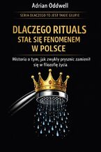 Okładka - Dlaczego Rituals stał się fenomenem w Polsce. Historia o tym, jak zwykły prysznic zamienił się w filozofię życia - Adrian Oddwell