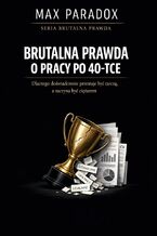 Okładka - Brutalna prawda o pracy po 40-tce. Dlaczego doświadczenie przestaje być tarczą, a zaczyna być ciężarem - Max Paradox
