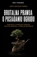 Brutalna prawda o posiadaniu ogrodu. Dlaczego to, co miało być spokojem, staje się strukturą, z której nie wychodzisz