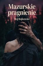 Okładka - Mazurskie pragnienie - Roj Rojkowski