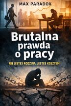 Okładka - Brutalna prawda o pracy na emeryturze. Nie powinieneś, ale musisz - Max Paradox