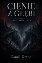 Okładka - Cienie z Głębi - Kamil Kranc