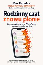 Okładka - Rodzinny czat znowu płonie - Jak przeżyć grupę na WhatsAppie bez opuszczania rodziny - Max Paradox