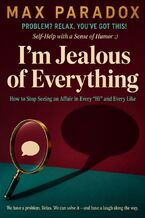 I'm Jealous of Everything - How to Stop Seeing an Affair in Every “Hi" and Every Like