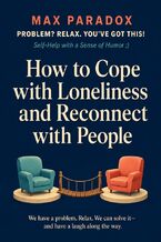 Okładka - How to Cope with Loneliness and Reconnect with People - Max Paradox