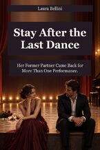 Okładka - Stay After the Last Dance - Her Former Partner Came Back for More Than One Performance - Laura Bellini