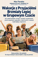 Okładka - Wakacje z Przyjaciółmi Brzmiały Lepiej w Grupowym Czacie - Jak ustalić budżet, tempo, noclegi i oczekiwania przed wspólnym wyjazdem, żeby wrócić z wakacji nadal będąc znajomymi - Max Paradox